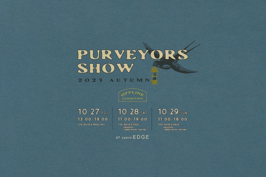 ［Exhibition］Purveyors Show!! 2023 AUTUMN